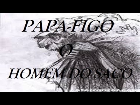 A LENDA DO PAPA FIGO - O HOMEM DO SACO -- História do Folclore ...