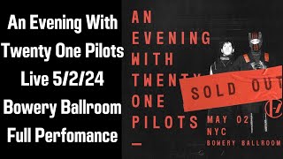 An Evening With Twenty-One Pilots - Bowery Ballroom 5/2/24 (FULL PERFORMANCE)