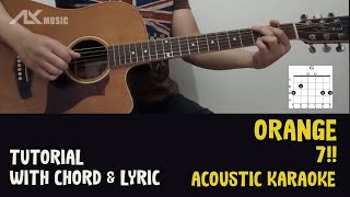 7!! - Orange [ Acoustic Karaoke with Chord & Lyric ] [ Full Version ]