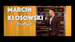 Video thumbnail of "MARCIN KŁOSOWSKI - CHCIAŁBYM (Official Video)"