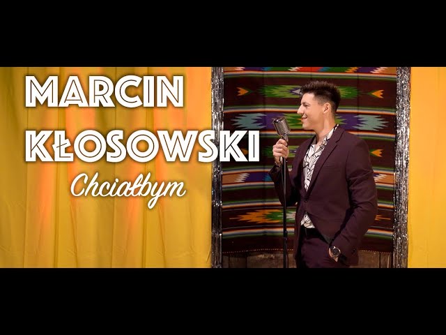 Marcin Klosowski - Chcialbym
