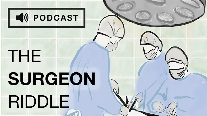 Can You Solve the Surgeon Riddle? (Podcast) - DayDayNews