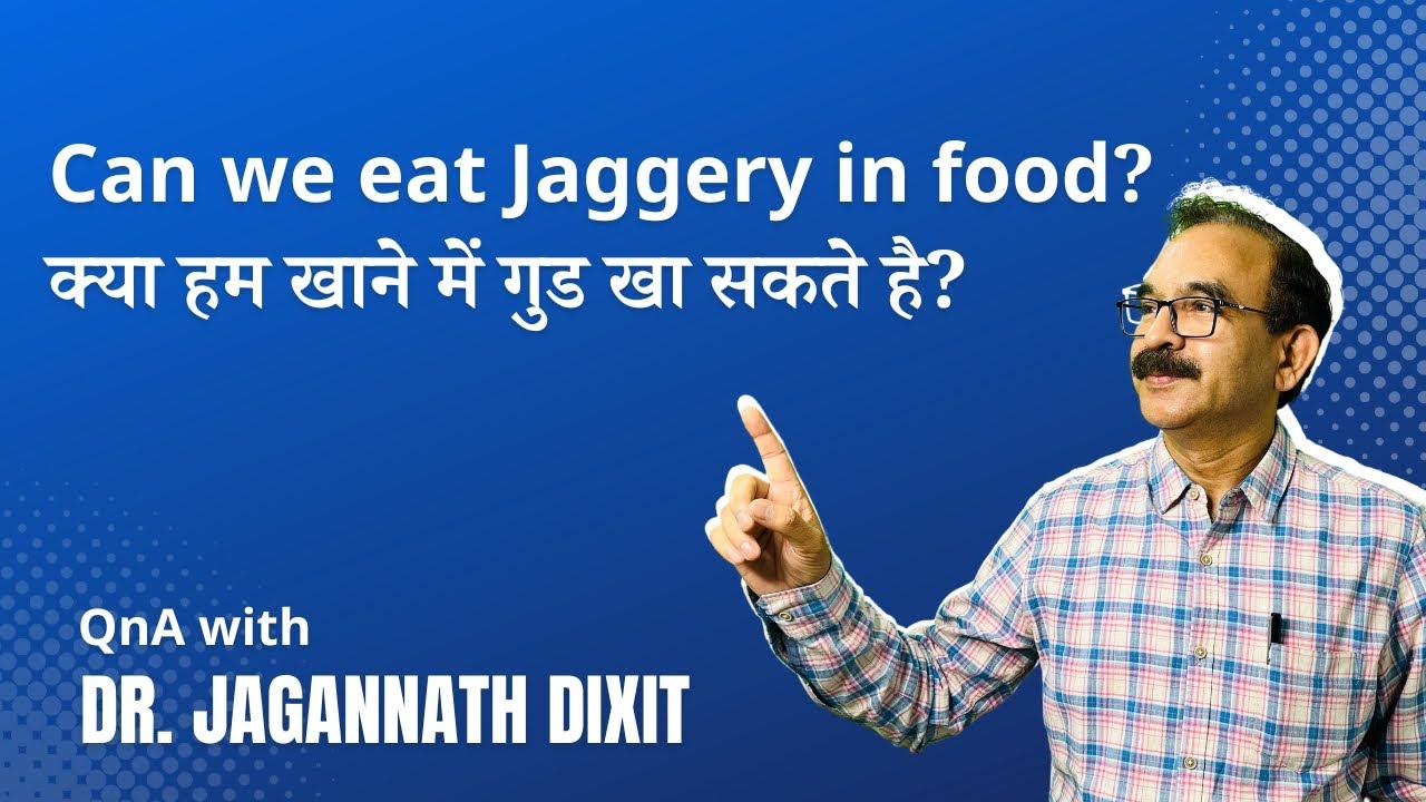 Can We Eat Jaggery In Food 2 QNA With Dr Jagannath Dixit YouTube can-we-eat-jaggery-in-food-2-qna-with-dr-jagannath-dixit-youtube