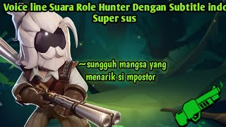Voice line Suara Role Hunter Dengan Subtitle indo. Super sus
