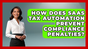 How Does SaaS Tax Automation Prevent Compliance Penalties? - All About SaaS Finance
