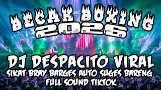 DJ BECAK BOXING FULL BASS 🔥 DJ DESPACITO VIRAL | MEDAN BOXING TERBARU 2026