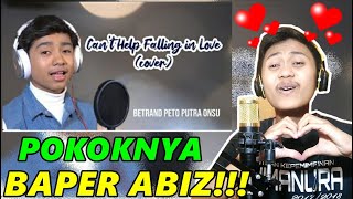 DIJAMIN BIKIN BAPER! LOVE LOVE POKOKNYA! || BETRAND PETO PUTRA ONSU - CAN'T HELP FALLING IN LOVE