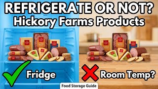 Do Hickory Farms Products Need To Be Refrigerated?