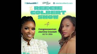 SiriusXM's The Reecie Colbert Show Interview with Congresswoman Jasmine Crockett