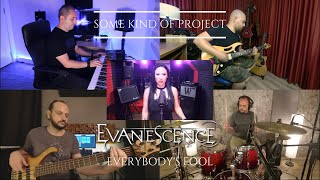 Some Kind Of Project - Everybody's Fool ( Evanescence ) feat Eray Okbay , Erman Okbay