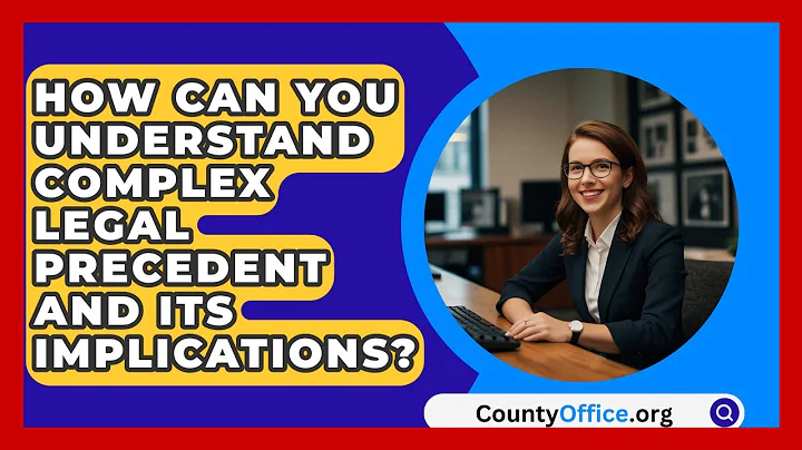 How Can You Understand Complex Legal Precedent And Its Implications? - CountyOffice.org