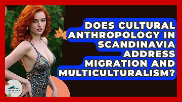 Does Cultural Anthropology in Scandinavia Address Migration and Multiculturalism?