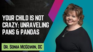 Your Child Is Not Crazy: Unraveling PANS & PANDAS