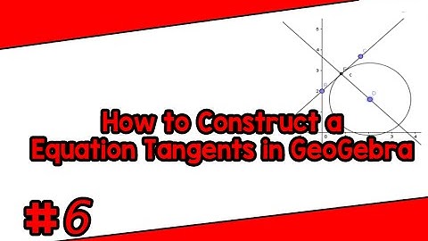 How to Construct a Equation Tangents in GeoGebra