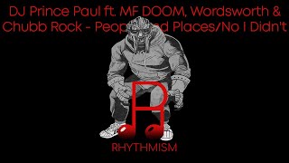 DJ Prince Paul ft. MF DOOM, Wordsworth & Chubb Rock - People and Places/No I Didn't Lyrics