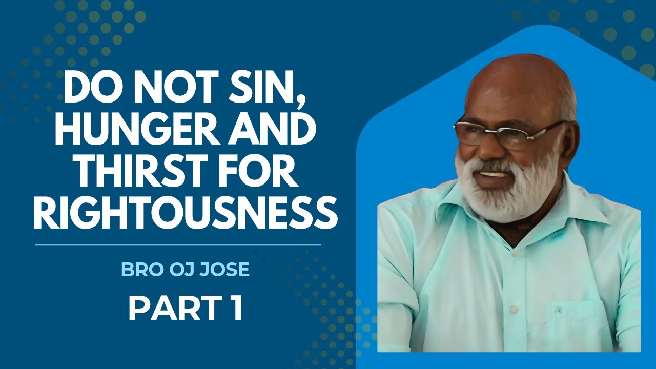 പാപം ചെയ്യാതിരിപ്പിൻ, നീതിയ്ക്ക് വിശന്ന് ദാഹിപ്പിൻ | Part 1 | Bro OJ Jose