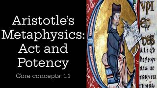 Aristotle's Metaphysics: Act and Potency (Core concept 1.1)
