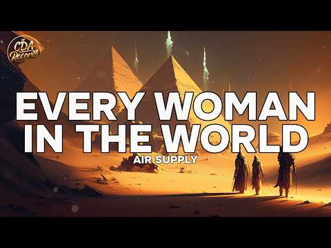 Air Supply - Every Woman In The World (Lyrics)