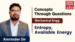 Entropy, Available Energy | Concepts Through Questions | ME | By Amrinder Sir | Faculty MADE EASY