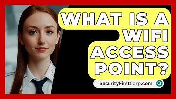 What Is A WiFi Access Point? - SecurityFirstCorp.com
