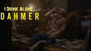 Dahmer - I Drink Alone