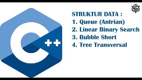 PRAKTIKUM STRUKTUR DATA C++ || QUEUE, LINEAR BINARY SEARCH, BUBBLE SHORT, TREE 2020