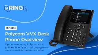 RingRx Tutorial: Polycom VVX Desk Phone