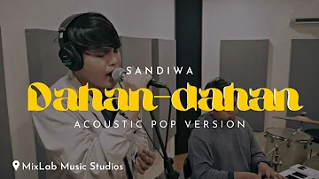 DAHAN-DAHAN (Acoustic Pop Version) | SANDIWA