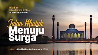 Jalan Mudah Menuju Surga - Ustadz Abu Haidar as-Sundawy حفظه الله