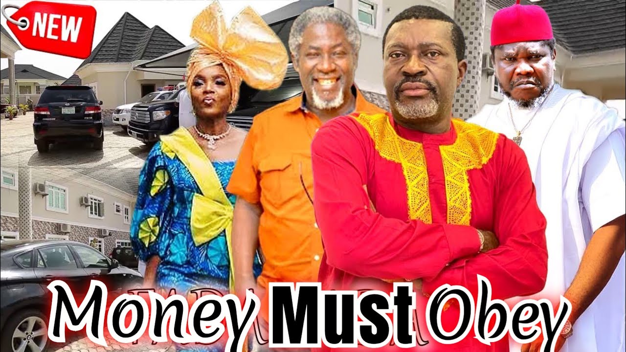 MONEY MUST OBEY (NEW HIT MOVIE) - KANAYO O KANAYO,CHIOMA CHUKWUKA,UGEZU UGEZU LATEST NOLLY MOVIE
