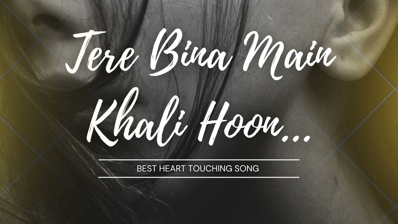 Tere Bina Main Khali Hoon:The Song That Captured My Heart 