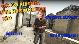 PEOPLE YOU MEET PLAYING CS:GO: THE HACKUSATION KID