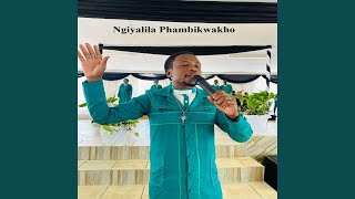Ngiyalila Phambikwakho