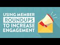 Using Member Roundups to Increase Engagement