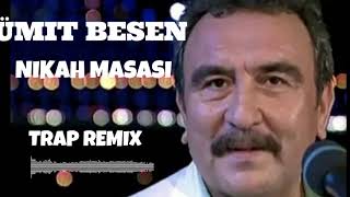 ÜMIT BESEN  -  NIKAH MASASI (TRAP REMIX) Resimi