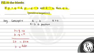 Fill in the blanks If \( \mathrm{p}+\mathrm{q}=\mathrm{k}, \mathrm{p}-\mathrm{q}=\mathrm{n} \) a...