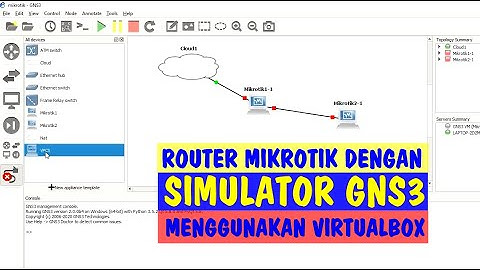 Cara Konfigurasi Router Mikrotik di Simulator GNS3 menggunakan VirtualBox. (Untuk Pemula).
