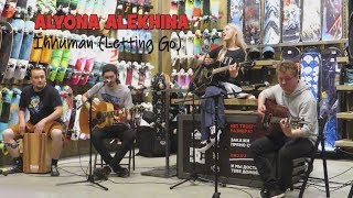 Alyona Alekhina - Inhuman (Letting Go). Acoustic