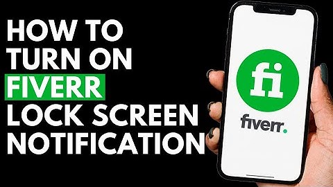 How To Turn On Fiverr Lock Screen Notification