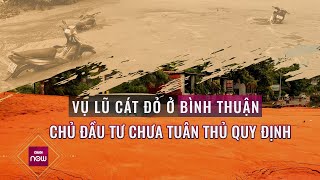 Nguyên nhân vụ lũ cát nghiêm trọng ở Bình Thuận khiến cả người và xe ngập chìm trong biển cát