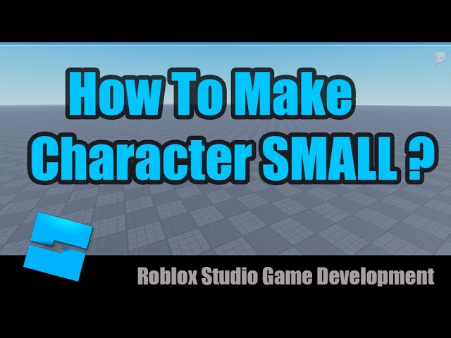 How to Make Your Character Small in Roblox