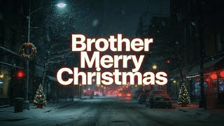Brother Merry Christmas (HH Happy Holidays) 