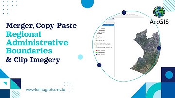 Tutorial Merger, Copy Paste Batas Wilayah dan Clip Citra di ArcGIS