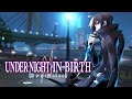 Monochrome Memory Seth Battle Theme Under Night In Birth Sys Celes 30 Minutes Extended