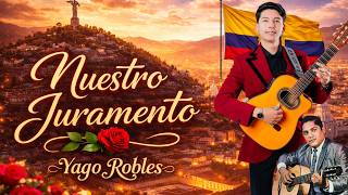 BOLERO NUESTRO JURAMENTO EN VIVO ❤️- Yago Robles