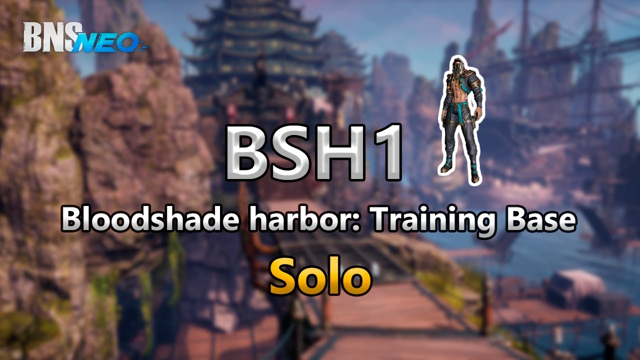 BnS Neo: Bloodshade Harbor: Training Base - Destroyer [Solo]