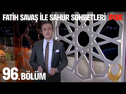 Fatih Savaş ile Sahur Sohbetleri 96. Bölüm