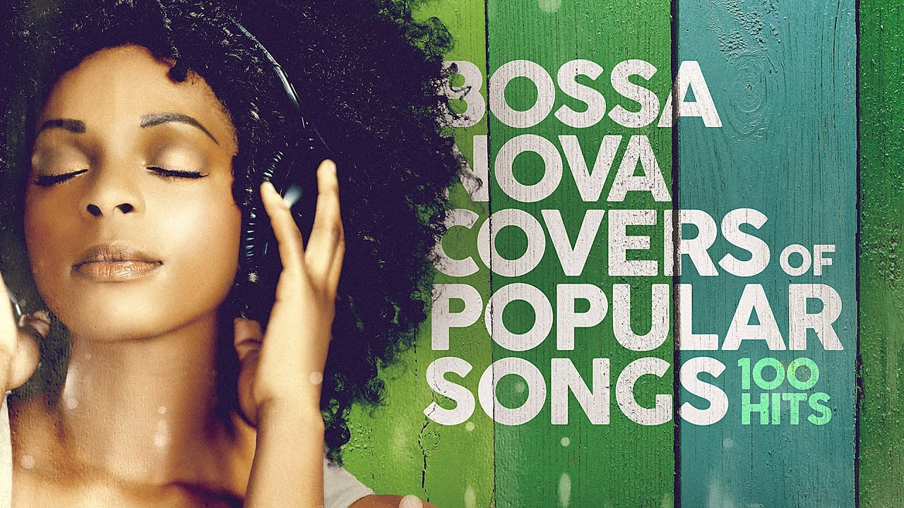 Watch CHILL BOSSA NOVA Covers Of Popular Songs ☀️ 100 Hits 2025 on YouTube Watch CHILL BOSSA NOVA Covers Of Popular Songs ☀️ 100 Hits 2025 on YouTube