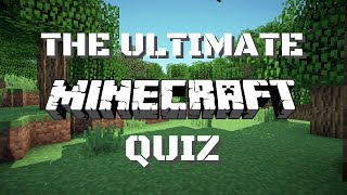 The Ultimate Minecraft Quiz