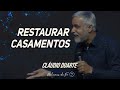 Pastor Cláudio Duarte - Deus pode restaurar o seu casamento | Palavras de Fé